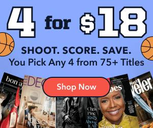 4 Magazines for $18