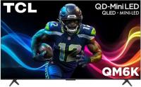 55in TCL QM6K Series 4K UHD HDR QD Mini LED Smart Google TV