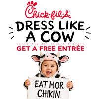 Chick-Fil-A Dress Like a Cow Get a Entree Until 7pm