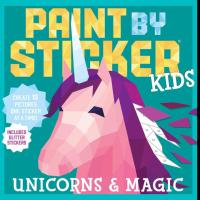 Paint by Sticker Kids Unicorns and Magic Paperback