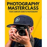 Photography Masterclass Your Complete Guide to Photography eBook