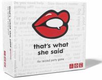 Thats What She Said The Twisted Party Game