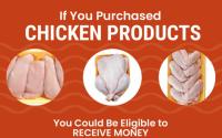 Chicken Products Class Action Settlement Anyone Who Has Bought Chicken