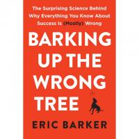 Barking Up the Wrong Tree The Surprising Science About Success 