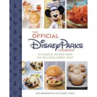 The Official Disney Parks Cookbook 101 Magical Recipes