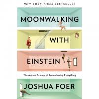 Moonwalking with Einstein The Art and Science of Remembering Everything eBook