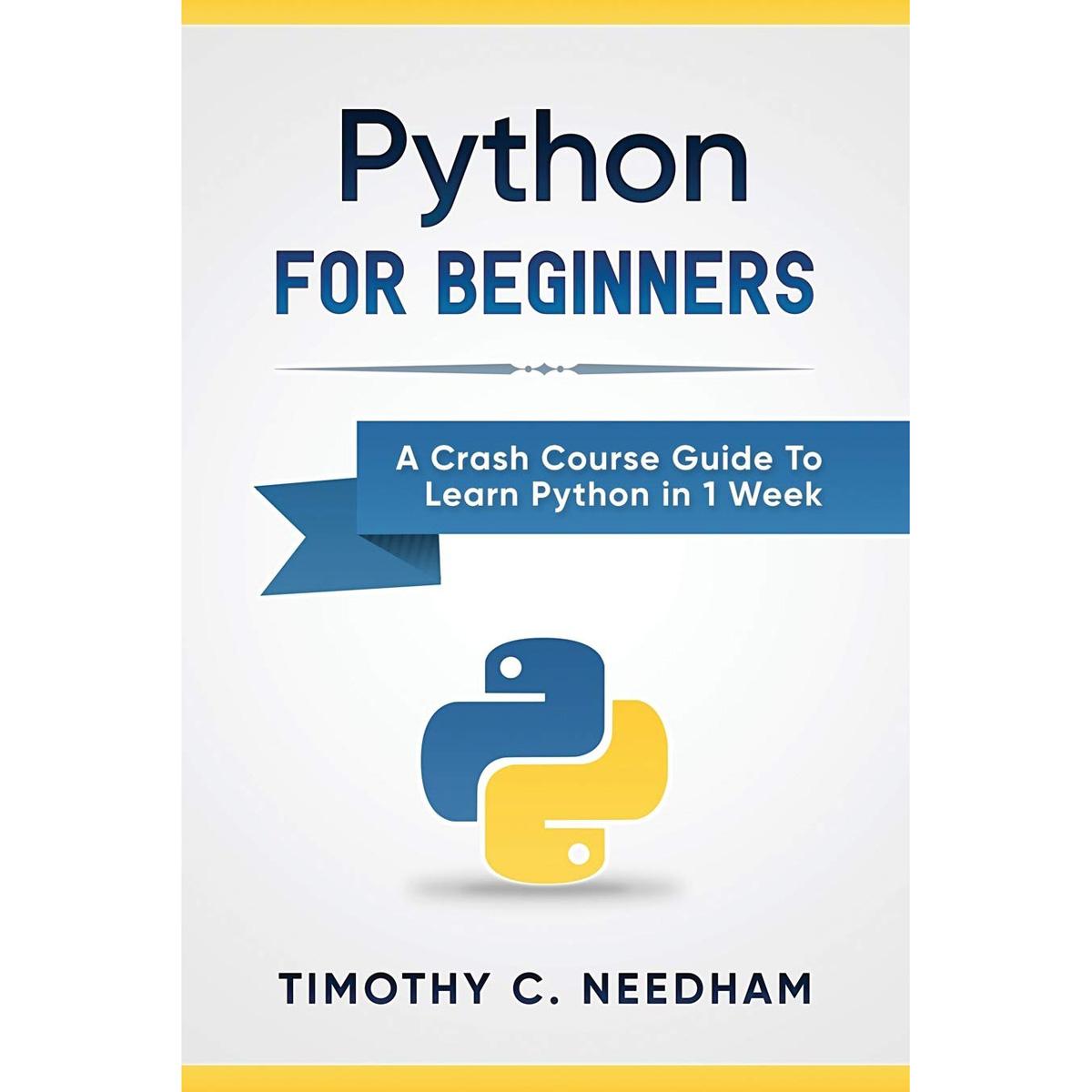 Python for Beginners A Crash Course Guide To Learn in a Week for Free
