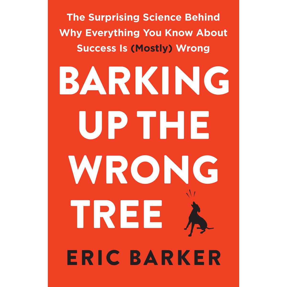 Barking Up the Wrong Tree The Surprising Science About Success for $1.99