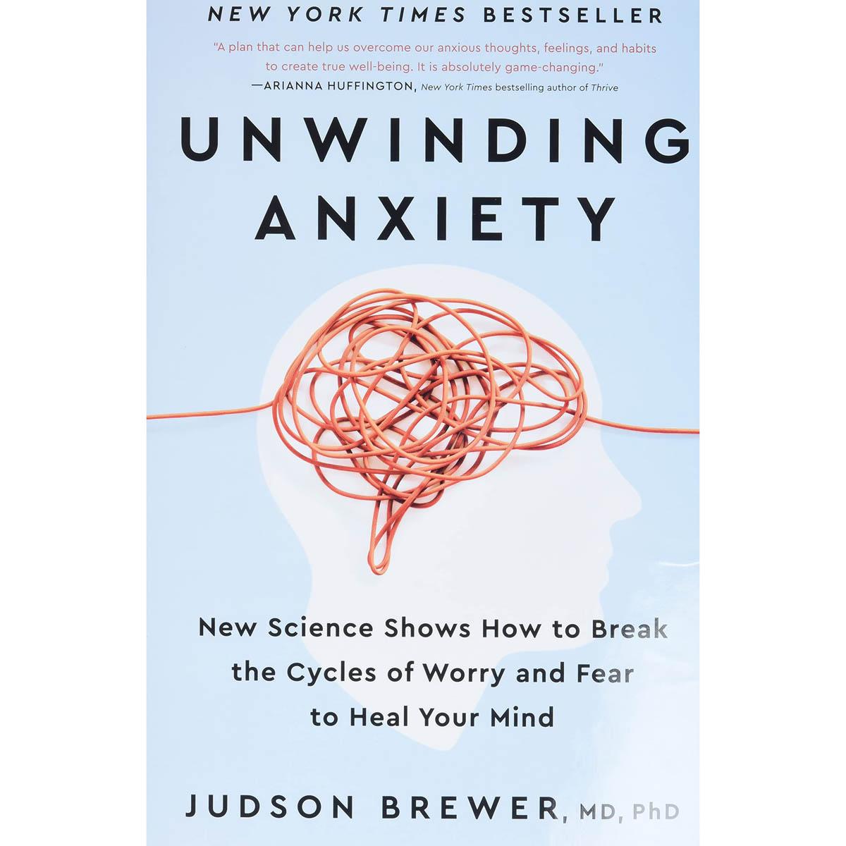 Unwinding Anxiety New Science Shows Break the Cycles of Worry eBook for $2.99