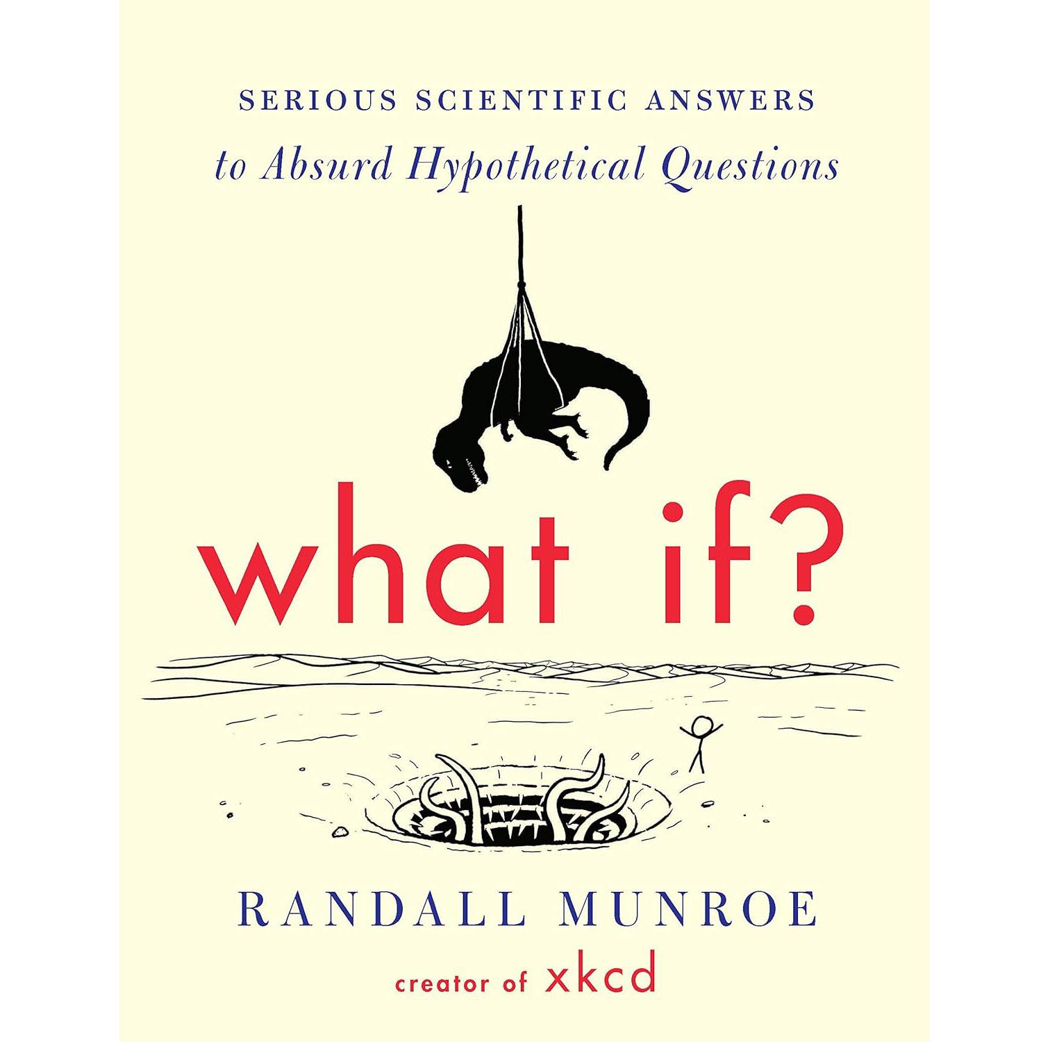 What If? Serious Scientific Answers to Absurd Hypothetical Questions for $1.99