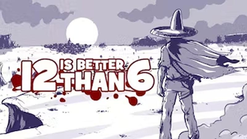 12 is Better Than 6 PC Game for Free