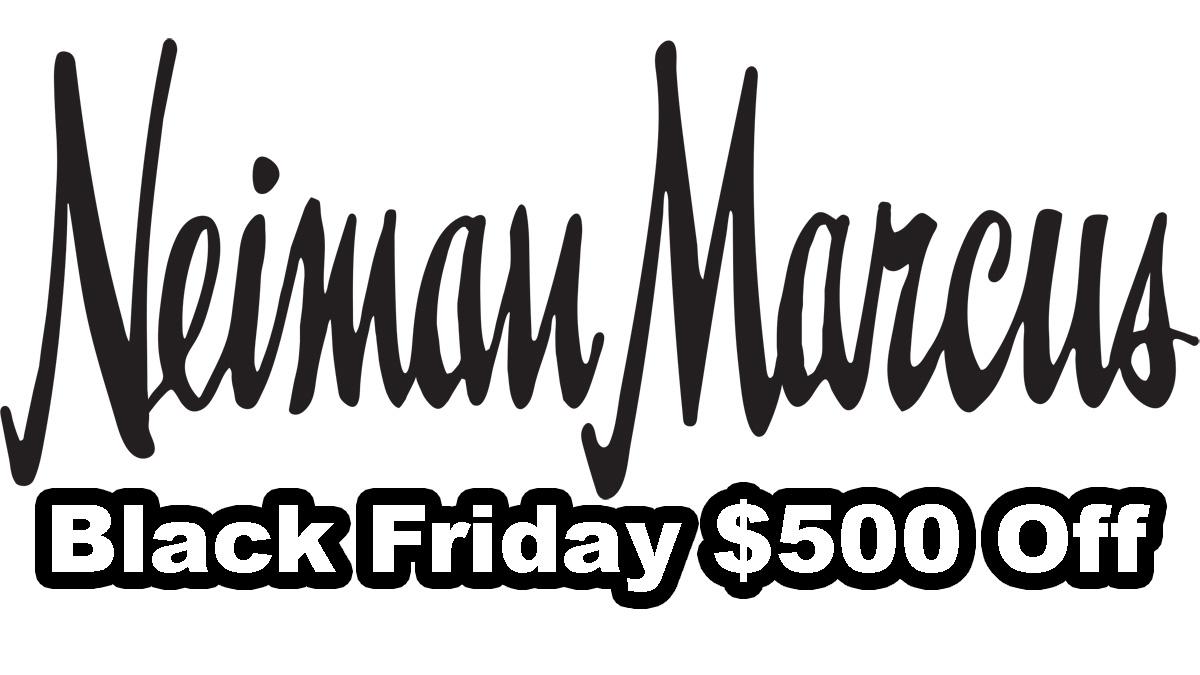 Neiman Marcus Black Friday $500 Off